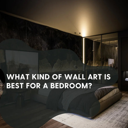 What Kind of Wall Art is Best for a Bedroom?