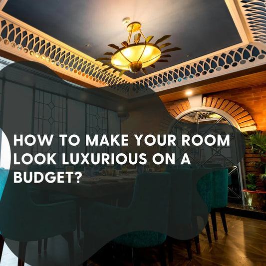 How to Make Your Room Look Luxurious on a Budget The Artful Way