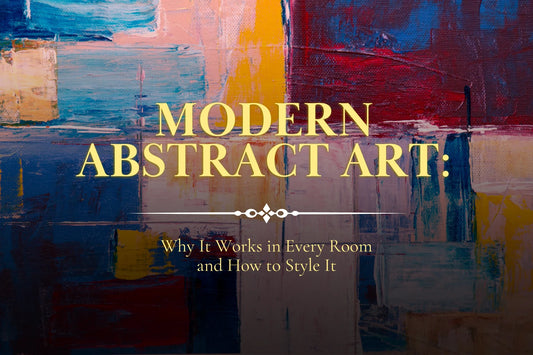 Modern Abstract Art: Why It Works in Every Room and How to Style It