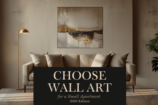 How to Choose Wall Art for a Small Apartment (2026 Edition)