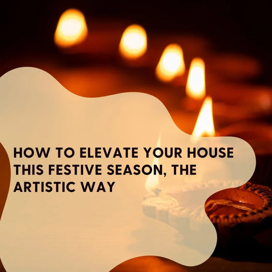 How to Elevate Your House This Festive Season The Artistic Way - Qibo Galleria Pvt. Ltd.