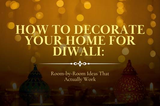 How to Decorate Your Home for Diwali: Room-by-Room Ideas That Actually Work