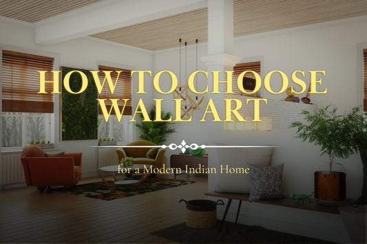 How to Choose Wall Art for a Modern Indian Home