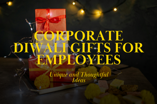 Corporate Diwali Gifts for Employees: Unique and Thoughtful Ideas
